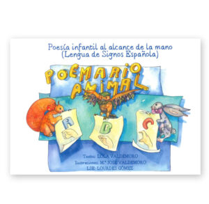 Poesía infantil al alcance de la mano. En lengua de signos española. Texto: Lola Valdemoro, Ilustraciones: Mº José Valdemoro, LSE: Lourdes Gómez